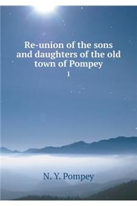Re-Union of the Sons and Daughters of the Old Town of Pompey 1