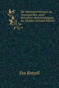 Die Deminutivbildungen im Neuenglischen, unter Besonderer Berucksichtigung der Dialekte (German Edition)