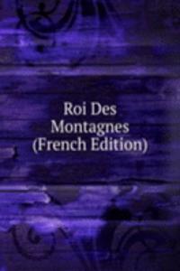 Roi Des Montagnes (French Edition)