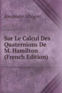 Sur Le Calcul Des Quaternions De M. Hamilton (French Edition)
