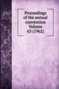 Proceedings of the annual convention Volume 63 (1962)