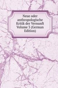 Neue oder anthropologische Kritik der Vernunft Volume 3 (German Edition)