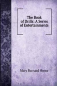 Book of Drills: A Series of Entertainments