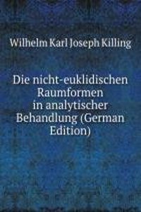 Die nicht-euklidischen Raumformen in analytischer Behandlung (German Edition)