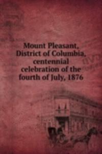 Mount Pleasant, District of Columbia, centennial celebration of the fourth of July, 1876