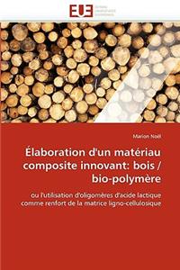 Élaboration d'Un Matériau Composite Innovant: Bois / Bio-Polymère