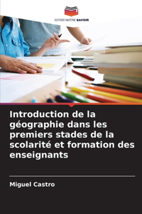 Introduction de la géographie dans les premiers stades de la scolarité et formation des enseignants