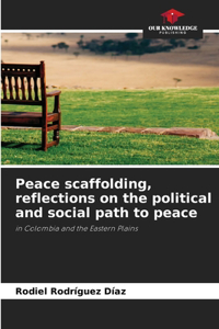 Peace scaffolding, reflections on the political and social path to peace