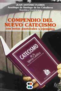 Compendio del Nuevo Catecismo = Compendium of the New Catechism