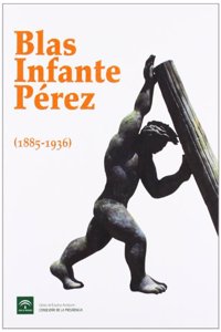 Blas Infante Perez 1885-1936 (Spanish Edition)