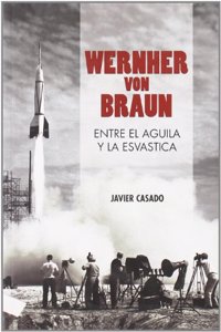 Wernher von Braun: Entre el aguila y la esvastica