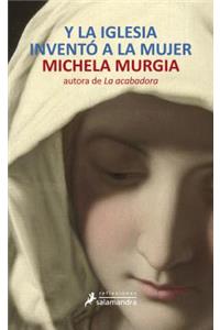 Y La Iglesia Invento a la Mujer
