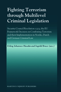 Fighting Terrorism Through Multilevel Criminal Legislation