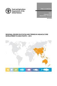 Regional Review on Status and Trends in Aquaculture Development in Asia-Pacific - 2015