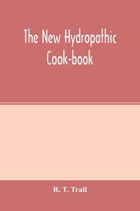 new hydropathic cook-book; with recipes for cooking on hygienic principles