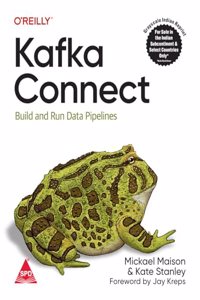 Kafka Connect: Build and Run Data Pipelines (Grayscale Indian Edition)