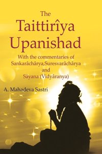 The Taittiriya Upanishad: With the commentaries of Sankaracharya, Suresvaracharya and Sayana (Vidyaranya)
