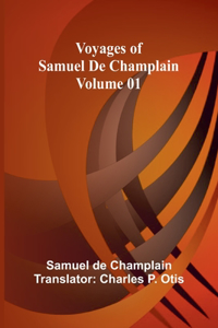 Voyages of Samuel De Champlain - Volume 01