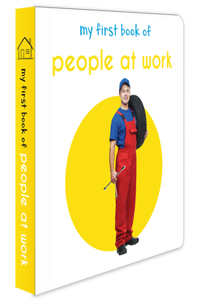 My First Book Of People at Work: First Board Book