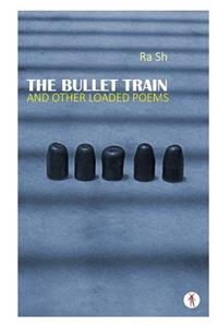 Bullet Train and Other Loaded Poems