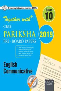 Together with CBSE Pariksha Pre-Board Papers for Class 10 English Communicative for 2019 Exam