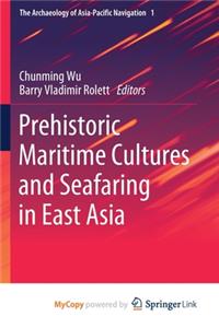 Prehistoric Maritime Cultures and Seafaring in East Asia