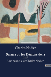 Smarra ou les Démons de la nuit: Une nouvelle de Charles Nodier