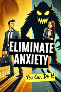 Eliminate Anxiety
