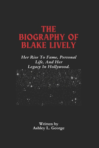 The Biography Of Blake Lively