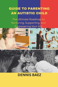 Guide to Parenting an Autistic Child