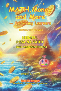 MATH, Money and More - for Young Learners. KISWAHILI Version