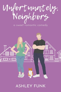 Unfortunately, Neighbors: A Sweet Romantic Comedy