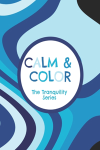 Calm & Color The Tranquility Series