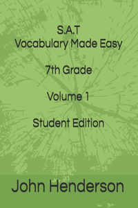 S.A.T Vocabulary Made Easy 7th Grade Volume 1