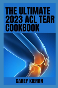 Ultimate 2023 ACL Tear Cookbook