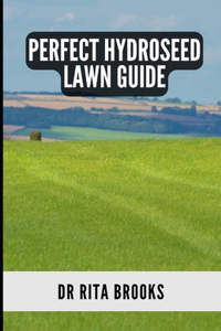 Perfect Hydroseed Lawn Guide