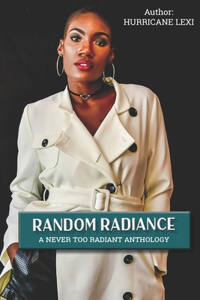 Random Radiance A Never Too Radiant Anthology