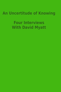 Uncertitude Of Knowing: Four Interviews