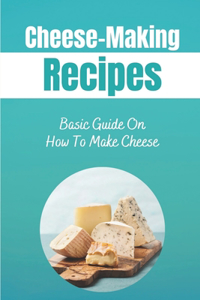 Cheese-Making Recipes