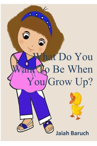 What Do You Want To Be When You Grow Up?