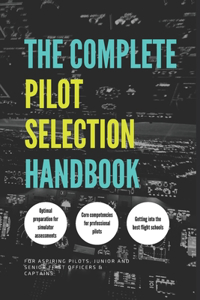 The Complete Pilot Selection Handbook