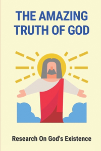 The Amazing Truth Of God