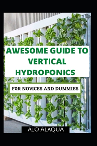 Awesome Guide To Vertical Hydroponics For Novices And Dummies