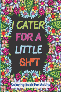 I Cater For a Little Shit