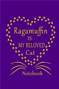 Ragamuffin Is My Beloved Cat Notebook