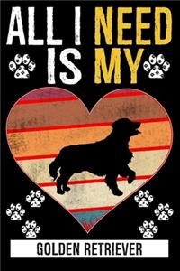 All I Need Is My GOLDEN RETRIEVER