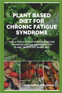 Plant Based Diet for Chronic Fatigue Syndrome