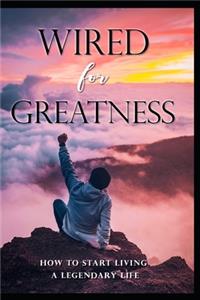 Wired For Greatness