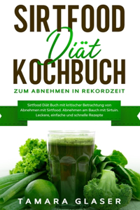 Sirtfood Diät Kochbuch zum Abnehmen in Rekordzeit