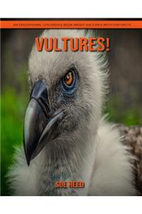 Vultures! An Educational Children's Book about Vultures with Fun Facts